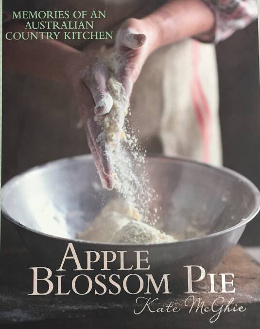 Kate McGhie's Apple Blossom Pie is a outright bid to renew the spirit of rural Australia and reflect on what country cooks have achieved - food traditions to celebrate.